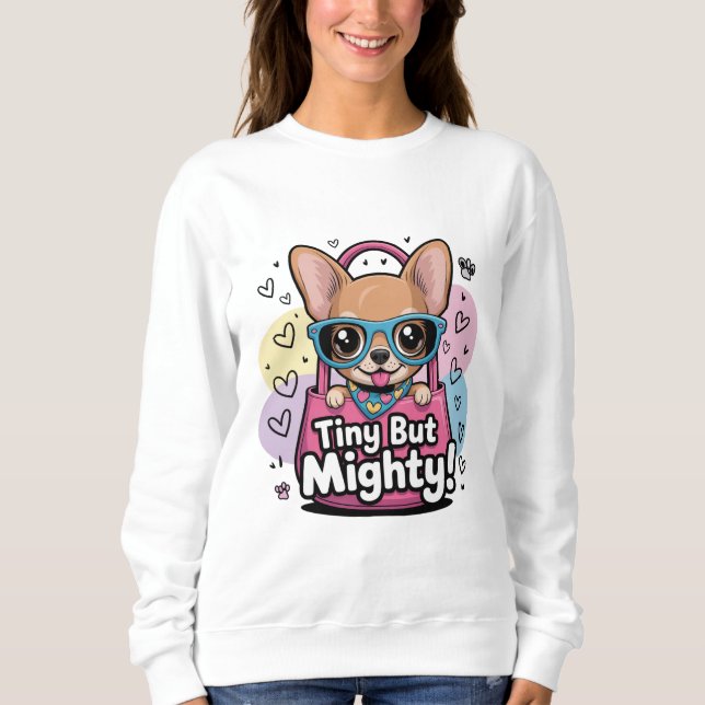 Moletom Tiny but Mighty Chihuahua T-Shirt (Frente)
