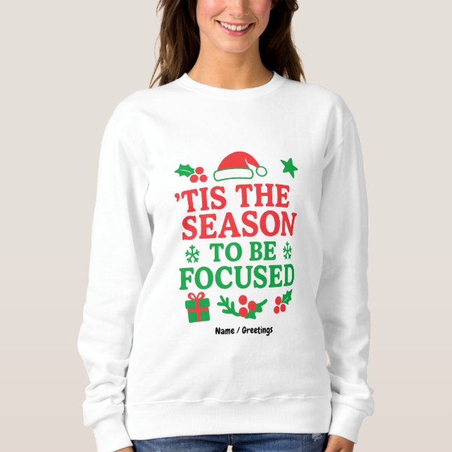 Moletom ’Tis the Season to Be Focused Festive Motivational (Frente)