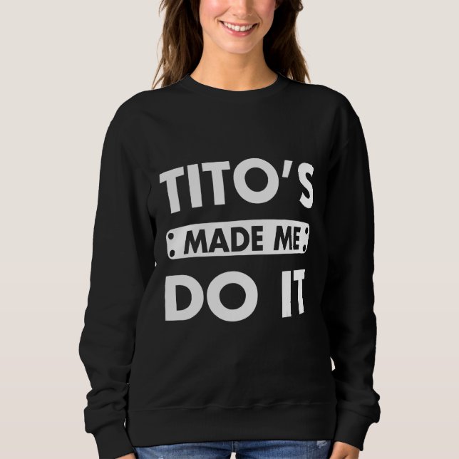 Moletom Tito me fez fazer isso Bebendo álcool vodka (Frente)