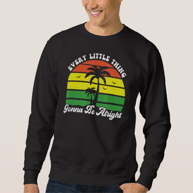 Moletom Todas As Coisas Vão Ficar Bem Na Jamaica. (Frente)