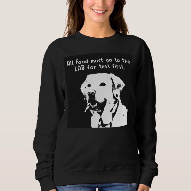 Moletom Todas As Comidas Devem Ir Ao Laboratório Para Test (Frente)