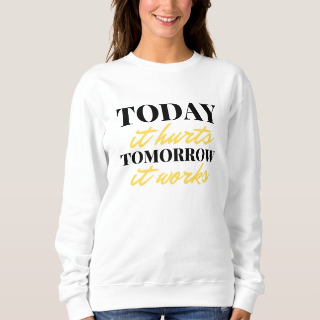 Moletom Today It Hurts Tomorrow It Works 2 (Frente)