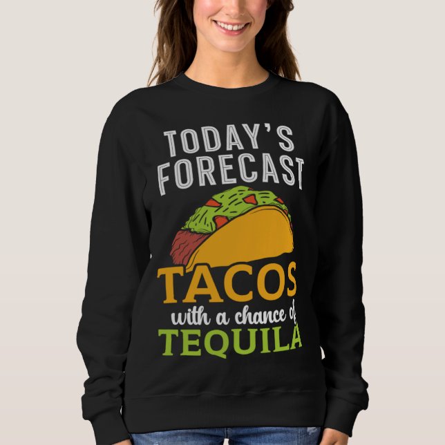 Moletom Today's Forecast Tacos With A Chance Of Tequila Dr (Frente)