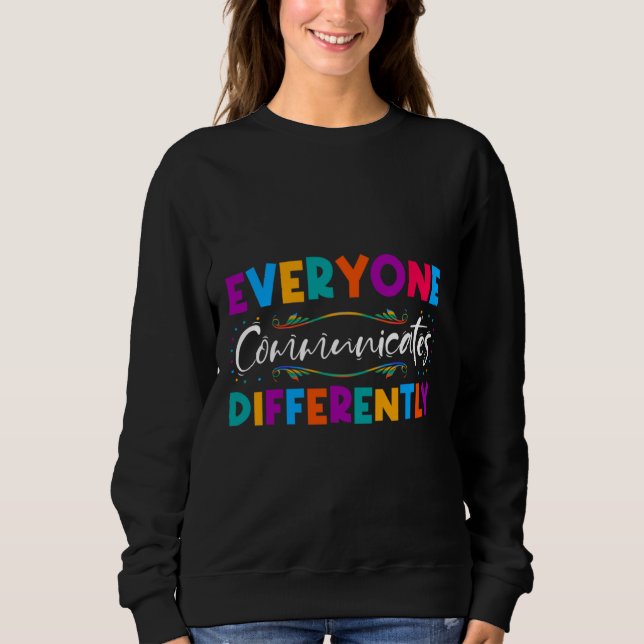 Moletom Todos Comunicam Diferentemente A Especia Do Autism (Frente)