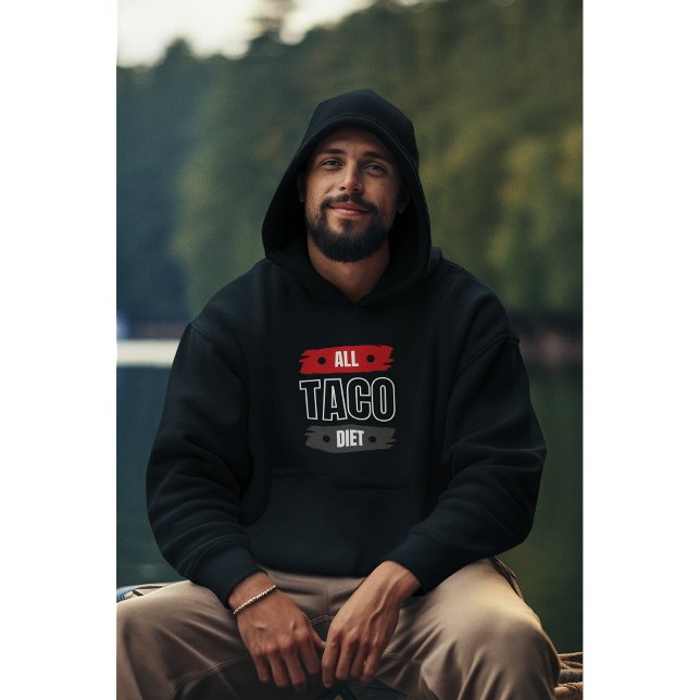 Moletom Todos os Taco Diet Engraçado Quote Hoodie (Criador carregado)