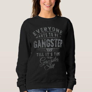 Moletom Todos querem ser gangsters até chegar a hora