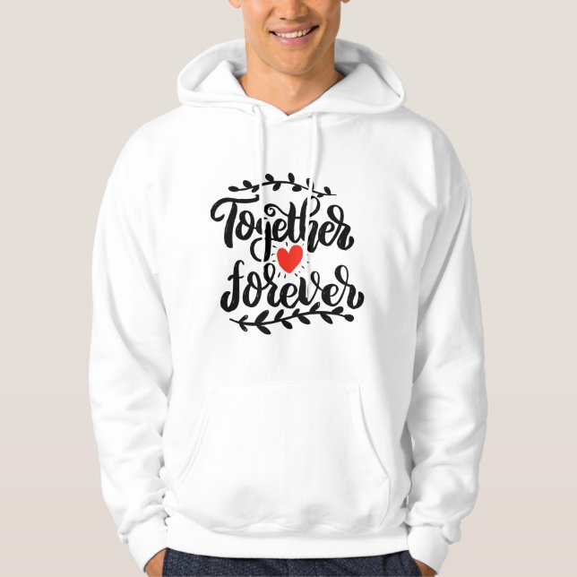 Moletom Together Love Forever Valentine Quotes (Frente)