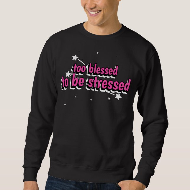 Moletom Too Blessed To Be Stressed (Frente)
