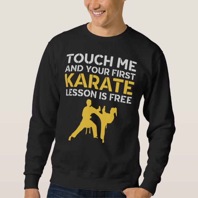 Moletom Toque Em Mim E Sua Primeira Lição De Karate É Kar  (Frente)