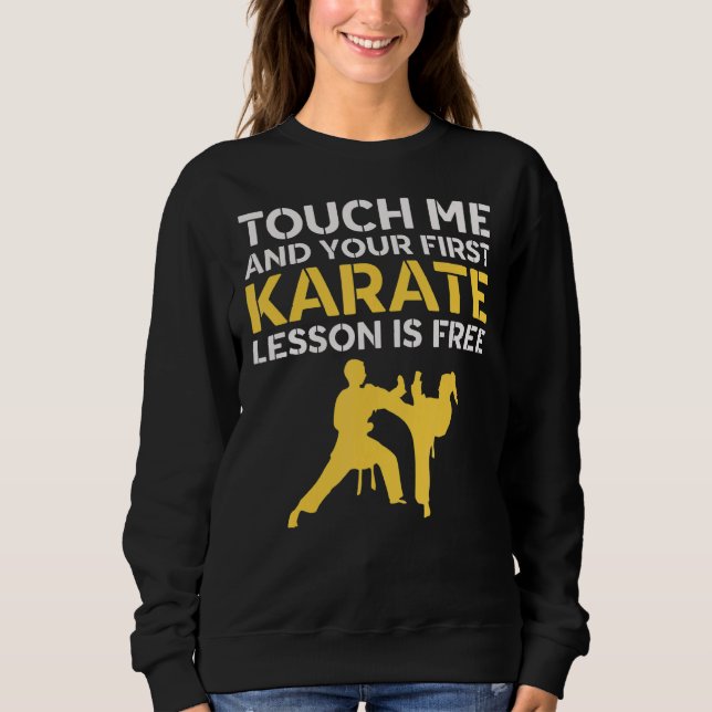 Moletom Toque Em Mim E Sua Primeira Lição De Karate É Kar  (Frente)