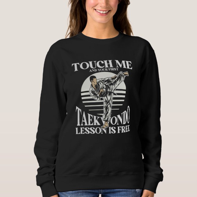 Moletom Toque Me E Sua Primeira Aula De Taekwondo É Grátis (Frente)