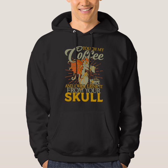 Moletom Toque Meu Café E Eu Vou Bebê-lo Do Seu Crânio (Frente)