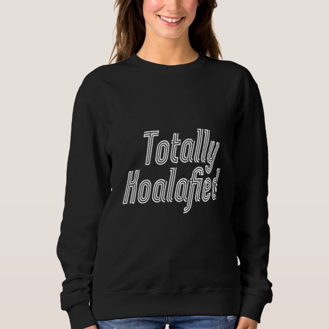 Moletom Totalmente Koalaificado - Urso de Canais Funny Koa (Frente)