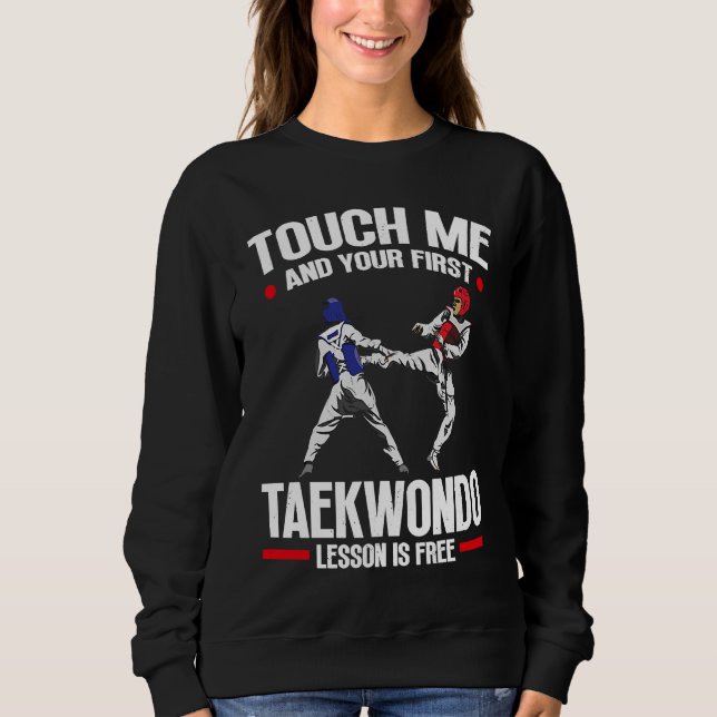 Moletom Touch Me And Your First Taekwondo Lesson Is Free T (Frente)