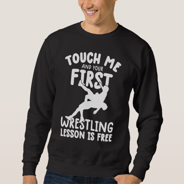 Moletom Touch Me And Your First wrestling Lesson Is Free w (Frente)
