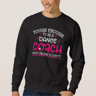 Moletom Tough Enough To Be A Dance Coach Crazy Enough To L