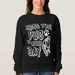 Moletom TRAGA A TUA PUG PARA O DIA DE TRABALHO T-Shirt Clá