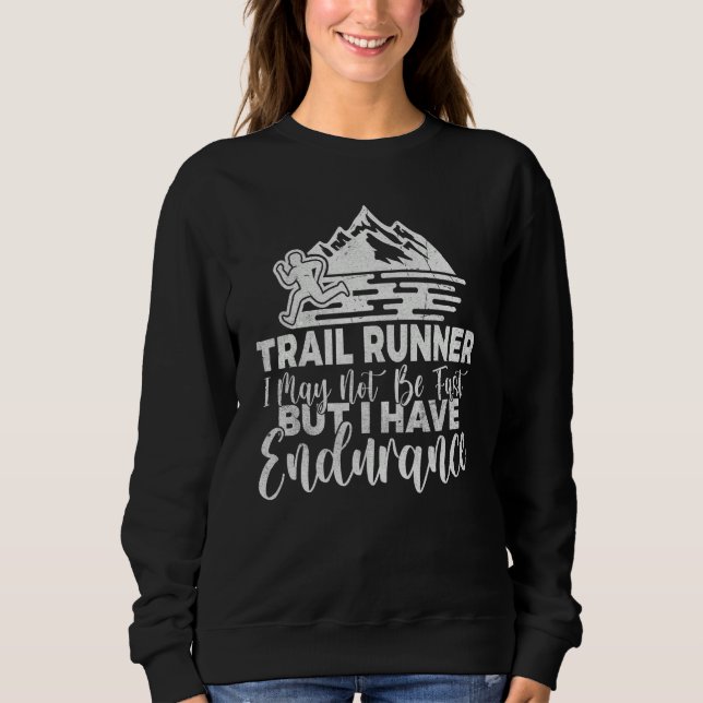 Moletom Trail Runner i may not be fast but i have Enduranc (Frente)