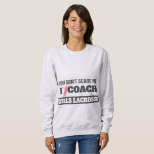Moletom Treinador de Lacrosse, não me assusta.
