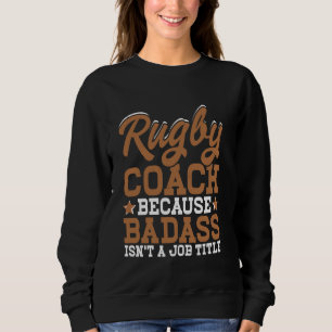 Moletom Treinador de Rugby, porque Badass não é um cargo