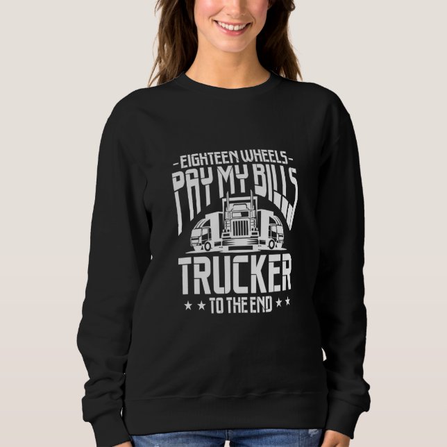 Moletom Truck Driver Eighteen Wheels Pay My Bills Trucker  (Frente)
