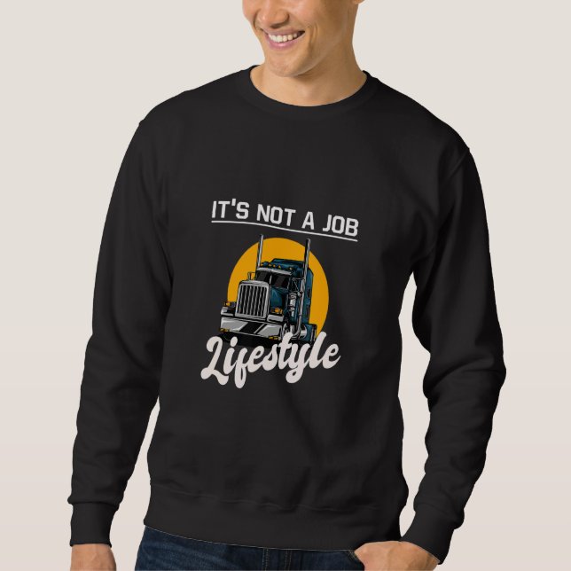 Moletom Trucker It's not a job lifestyle  idea truck drivi (Frente)