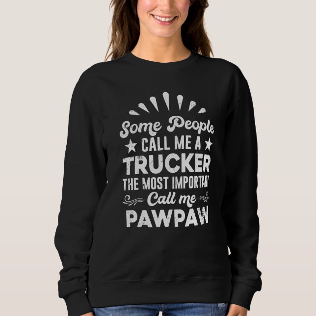 Moletom Trucker Truck Driver  People Call Me Pawpaw (Frente)