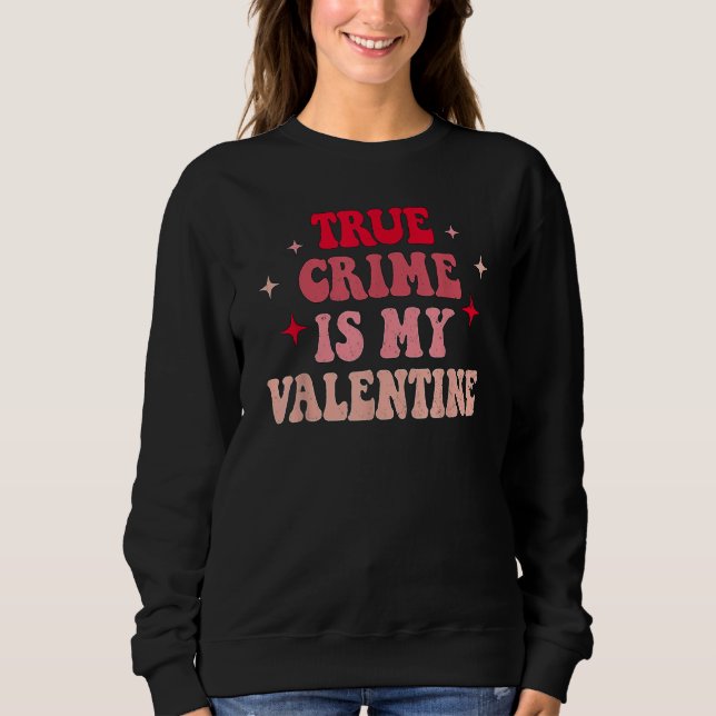 Moletom True Crime Is My Valentine Retro Valentines Day Co (Frente)