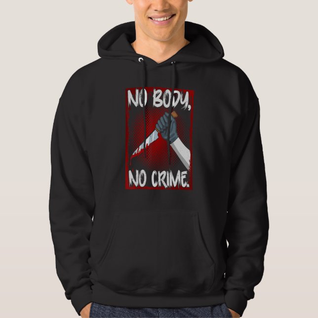 Moletom True Crime Junkie Merch Serial Killer Meme No Body (Frente)