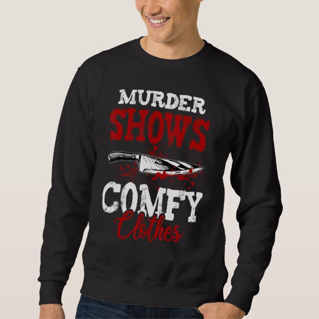 Moletom True Crime Saying Murder Shows and Comfy Clothes (Frente)