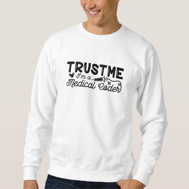 Moletom Trust Me I'm A Medical Coder ICD Programmer Coding (Frente)