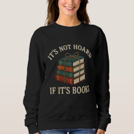 MOLETOM T'S NOT HOARD  IF IT'S BOOKS