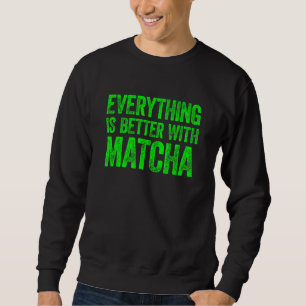 Moletom Tudo É Melhor Com Matcha 1
