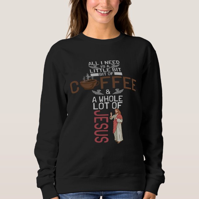Moletom Tudo O Que Eu Preciso É Café E Jesus Religião Cafe (Frente)