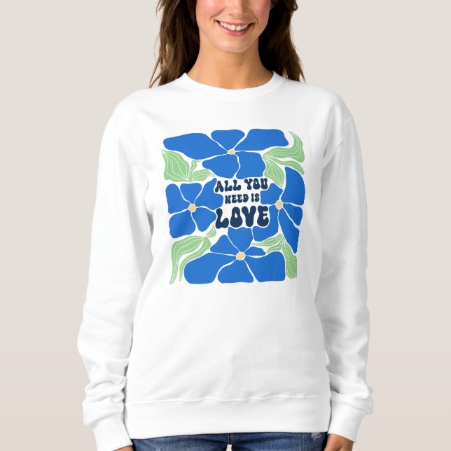 Moletom Tudo o que Precisamos é Amor Sweatshirt  (Frente)