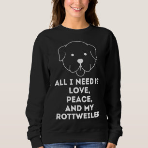 Moletom Tudo Que Preciso É De Amor E Paz E Meu Rottweiler