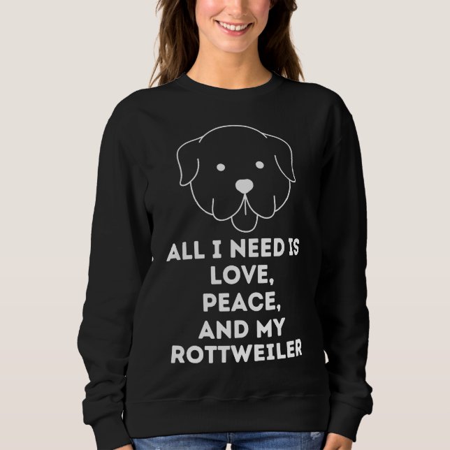 Moletom Tudo Que Preciso É De Amor E Paz E Meu Rottweiler (Frente)