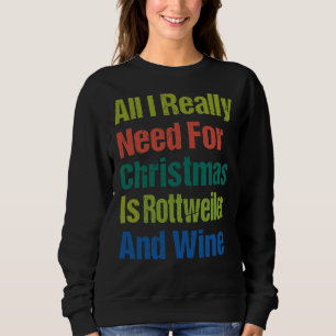 Moletom Tudo Que Preciso Para O Natal É Rottweiler E
