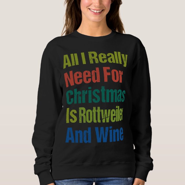 Moletom Tudo Que Preciso Para O Natal É Rottweiler E (Frente)