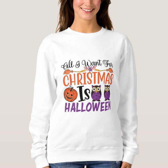 Moletom Tudo Que Quero No Natal É O Halloween (Frente)
