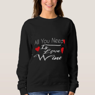 Moletom Tudo Que Você Precisa É Amor E Vinho.