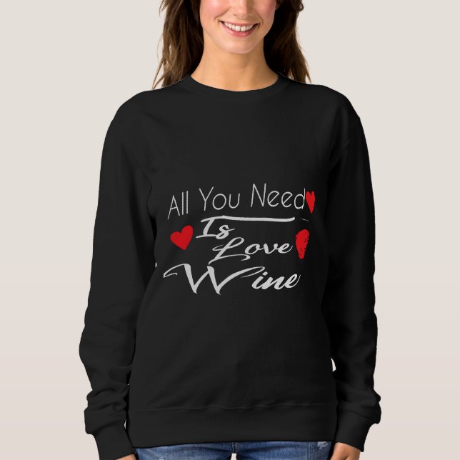 Moletom Tudo Que Você Precisa É Amor E Vinho. (Frente)