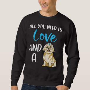 Moletom Tudo Que Você Precisa É De Amor E Um Cachorro Shih