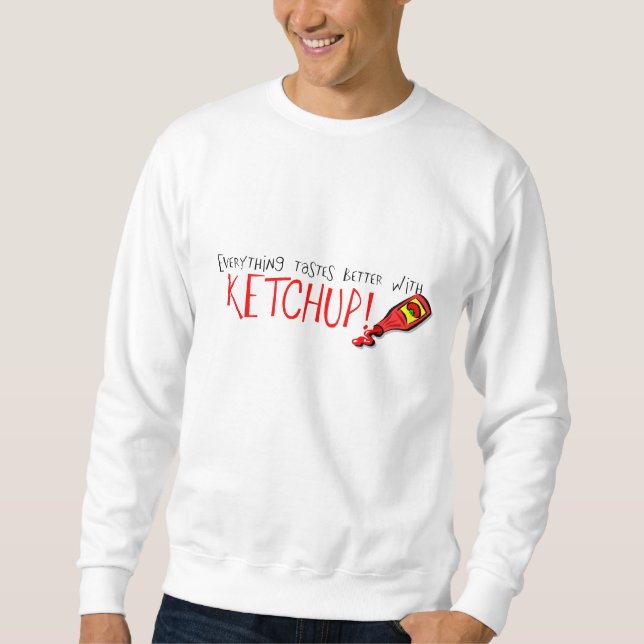 Moletom Tudo tem gosto melhor com o Ketchup (Frente)