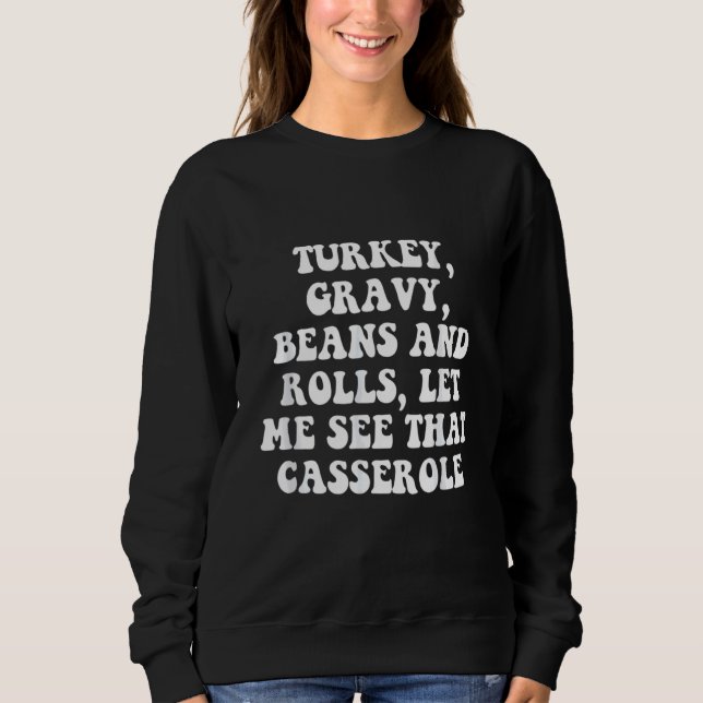 Moletom Turkey  Gravy  Beans And Rolls  Let Me See That Ca (Frente)