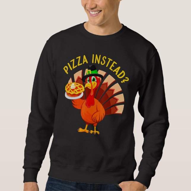 Moletom Turkey Lets have Pizza instead  Thanksgiving  1 (Frente)
