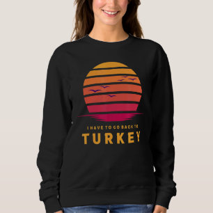 Moletom Turquia Eu Tenho Que Voltar Para Turquia Trip Viag