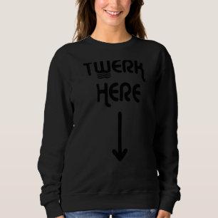 Moletom Twerk Aqui Twerk Aqui Dança Humor Adulto