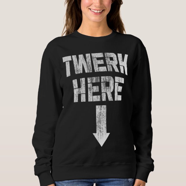 Moletom Twerk Here Twerk Dance (Frente)