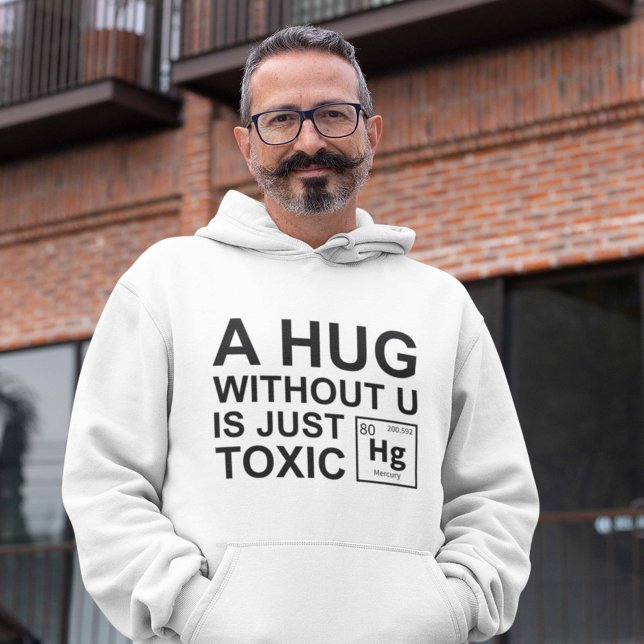 Moletom Um Abraço Sem U É Tóxico (A hug without you is just toxic hoodie chemistry geek)